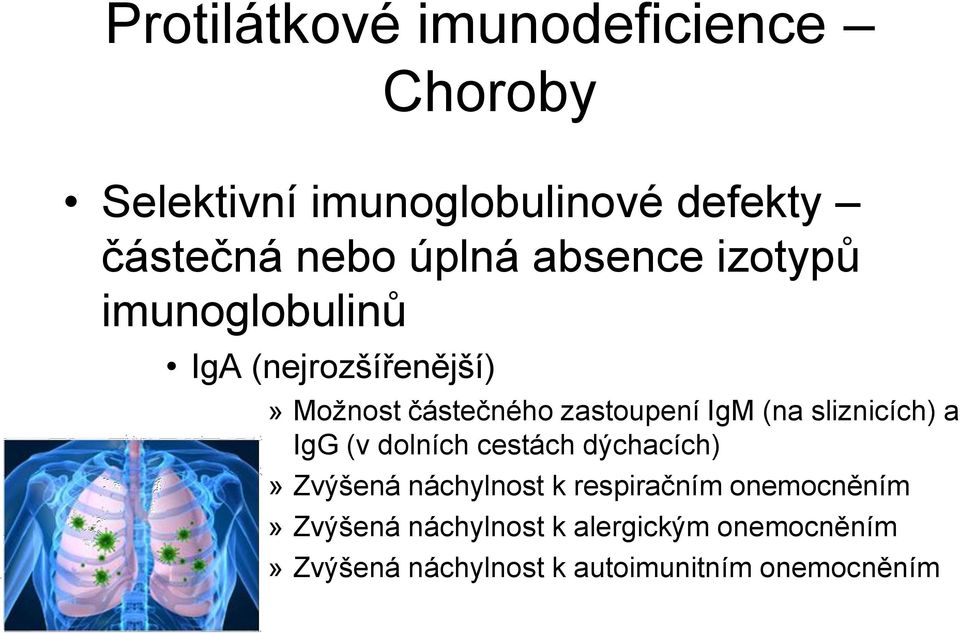 sliznicích) a IgG (v dolních cestách dýchacích)» Zvýšená náchylnost k respiračním