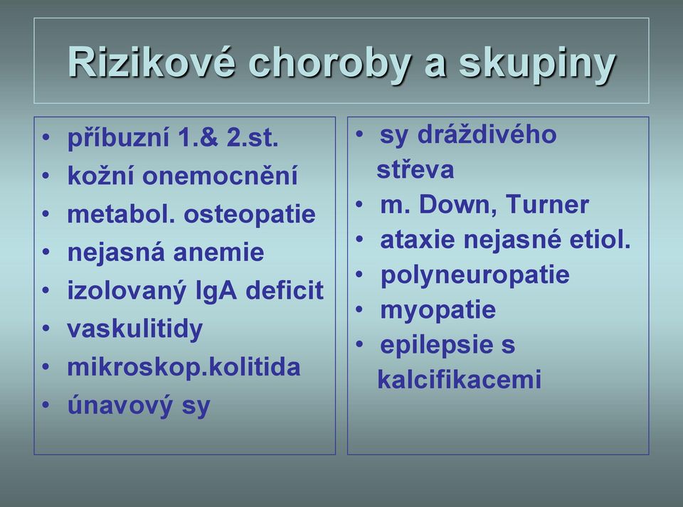 osteopatie nejasná anemie izolovaný IgA deficit vaskulitidy