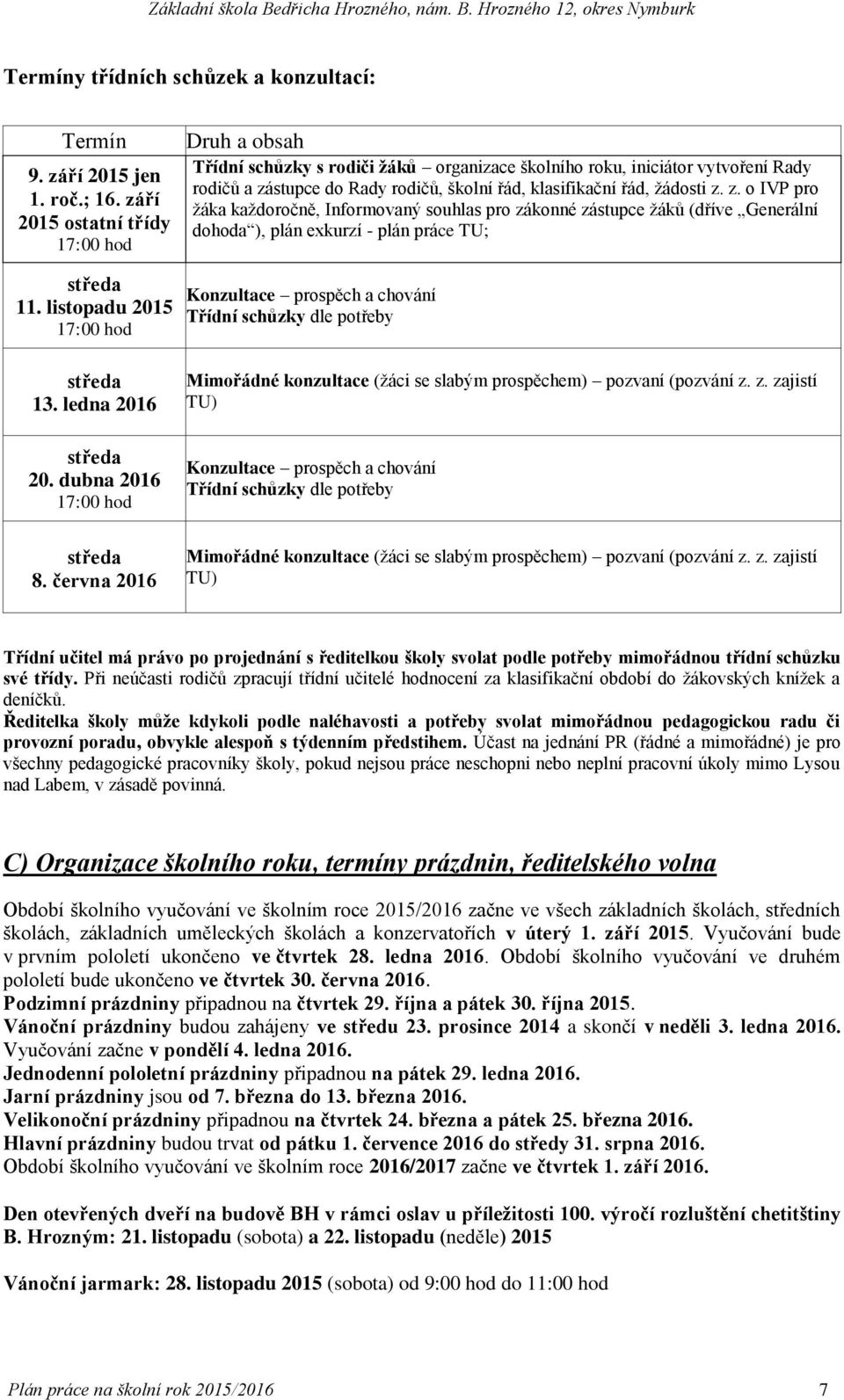 z. z. o IVP pro žáka každoročně, Informovaný souhlas pro zákonné zástupce žáků (dříve Generální dohoda ), plán exkurzí - plán práce TU; středa 11.