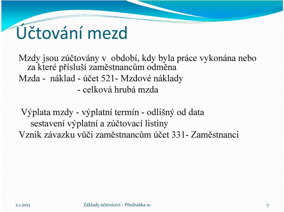 celková hrubá mzda Výplata mzdy - výplatní termín - odlišný od data sestavení