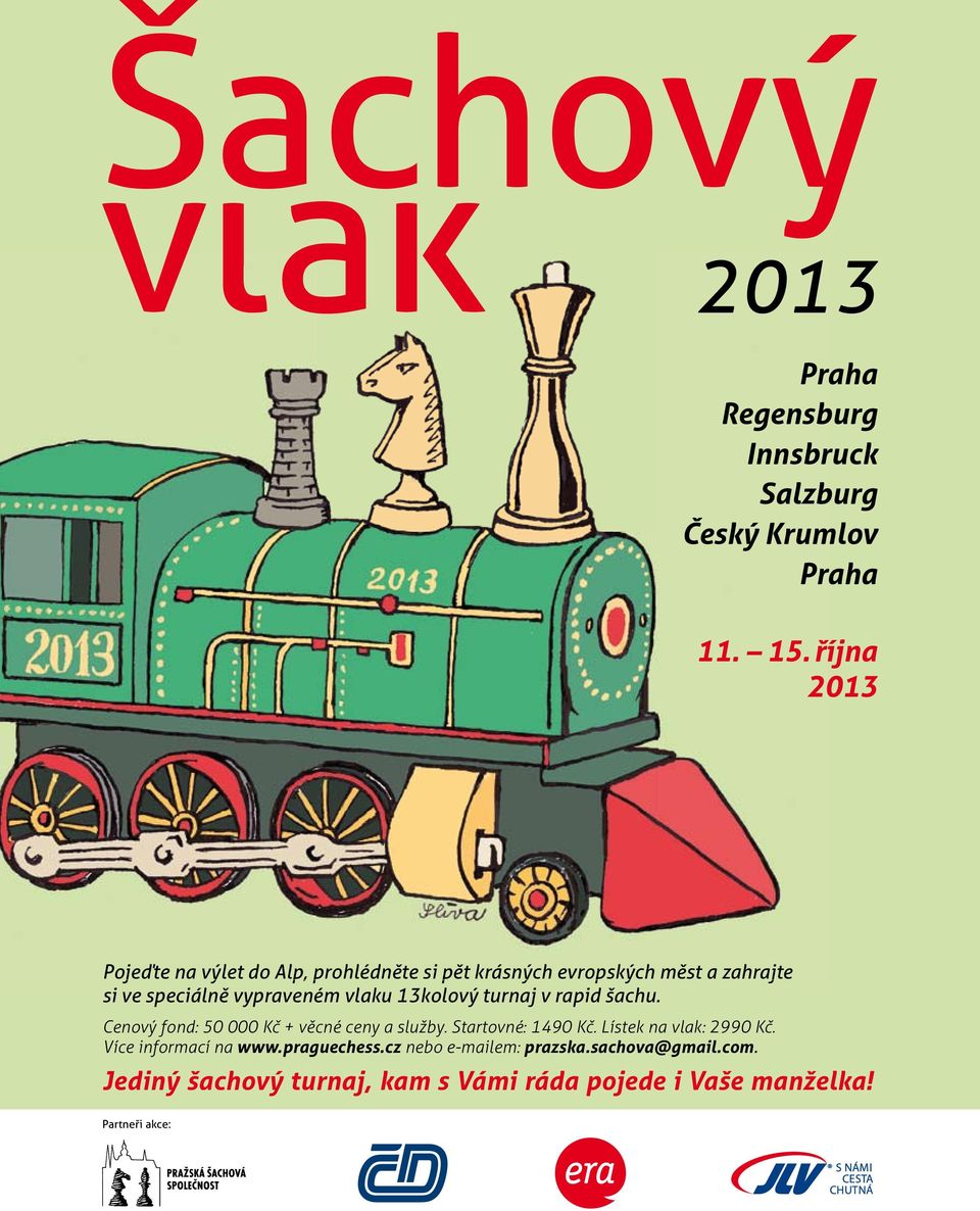 vlaku 13kolový turnaj v rapid šachu. Cenový fond: 50 000 K + v cné ceny a služby. Startovné: 1490 K.