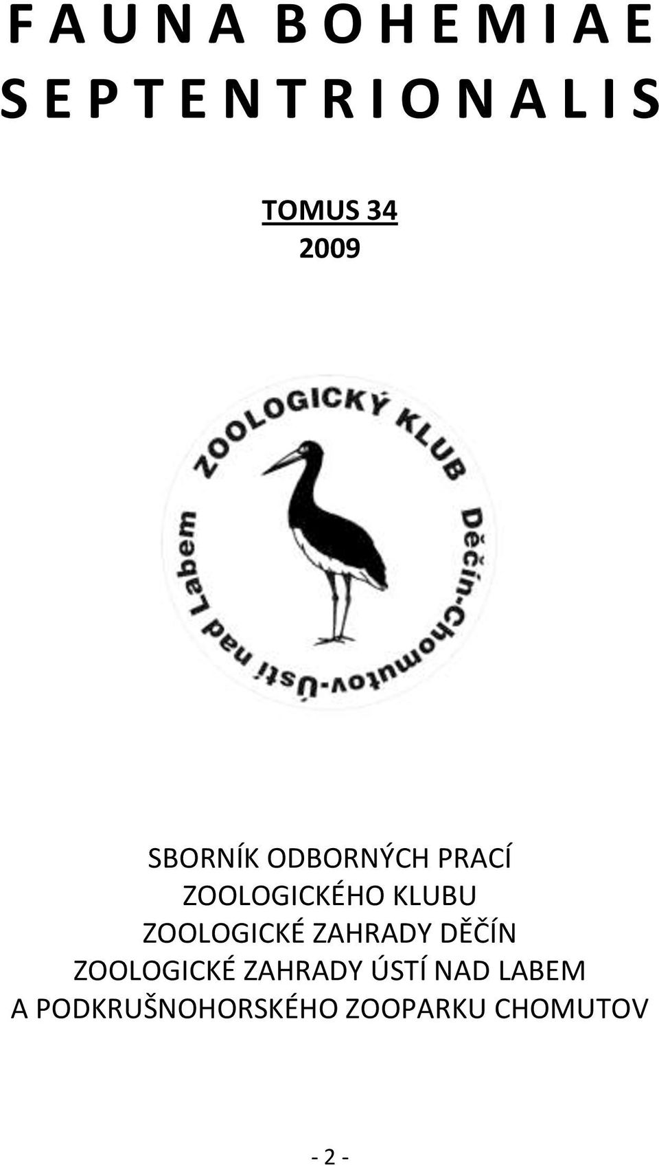 KLUBU ZOOLOGICKÉ ZAHRADY DĚČÍN ZOOLOGICKÉ ZAHRADY