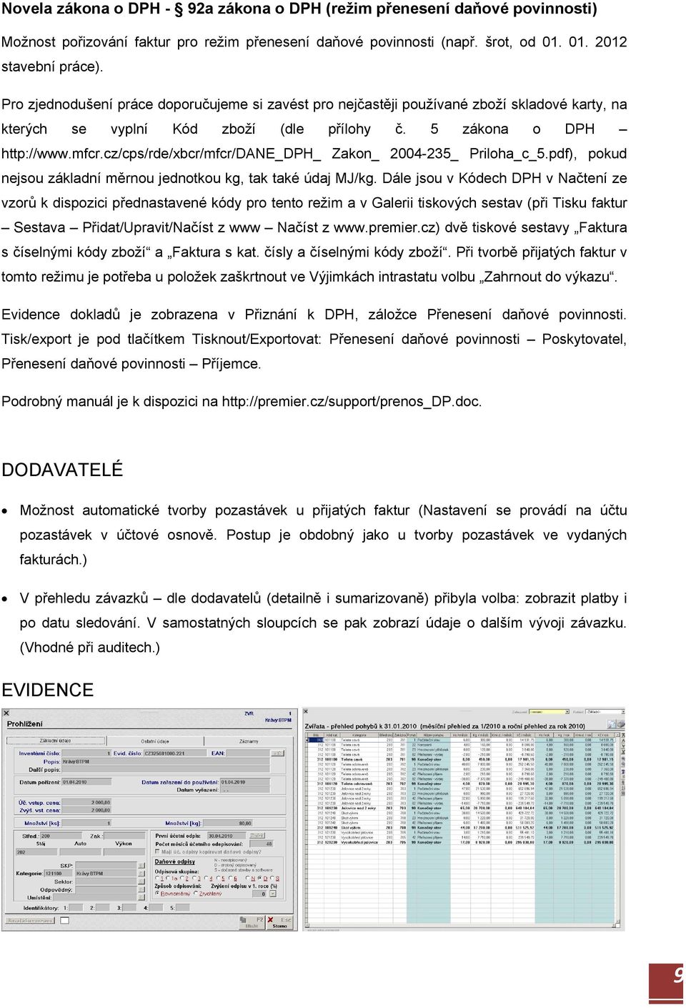 cz/cps/rde/xbcr/mfcr/dane_dph_ Zakon_ 2004-235_ Priloha_c_5.pdf), pokud nejsou základní měrnou jednotkou kg, tak také údaj MJ/kg.