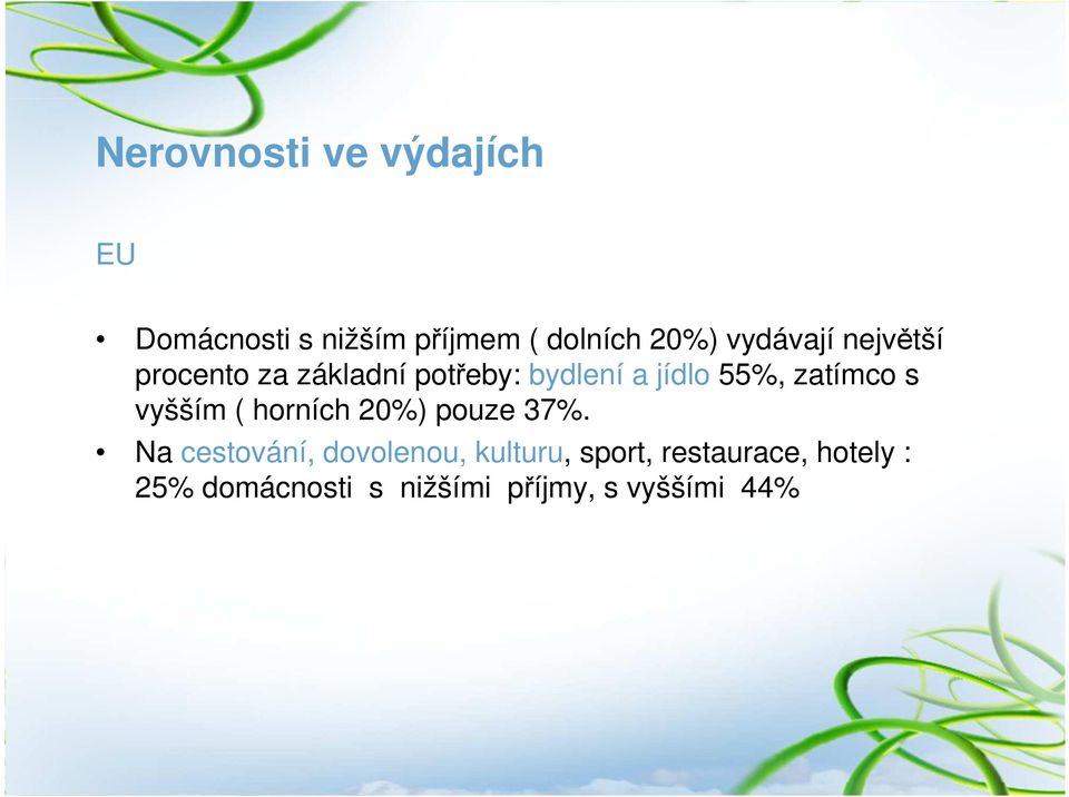 zatímco s vyšším ( horních 20%) pouze 37%.