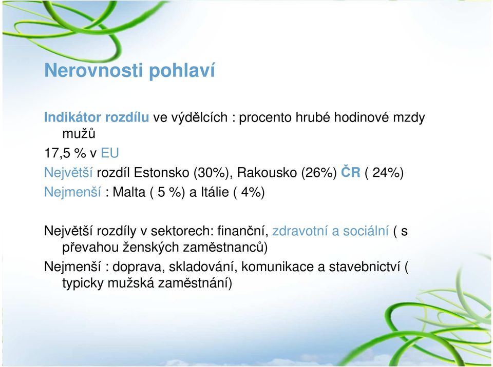 Itálie ( 4%) Největší rozdíly v sektorech: finanční, zdravotní a sociální ( s převahou