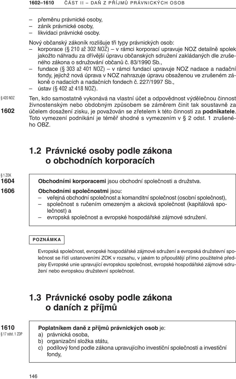 zakládaných dle zrušeného zákona o sdružování občanů č. 83/1990 sb.