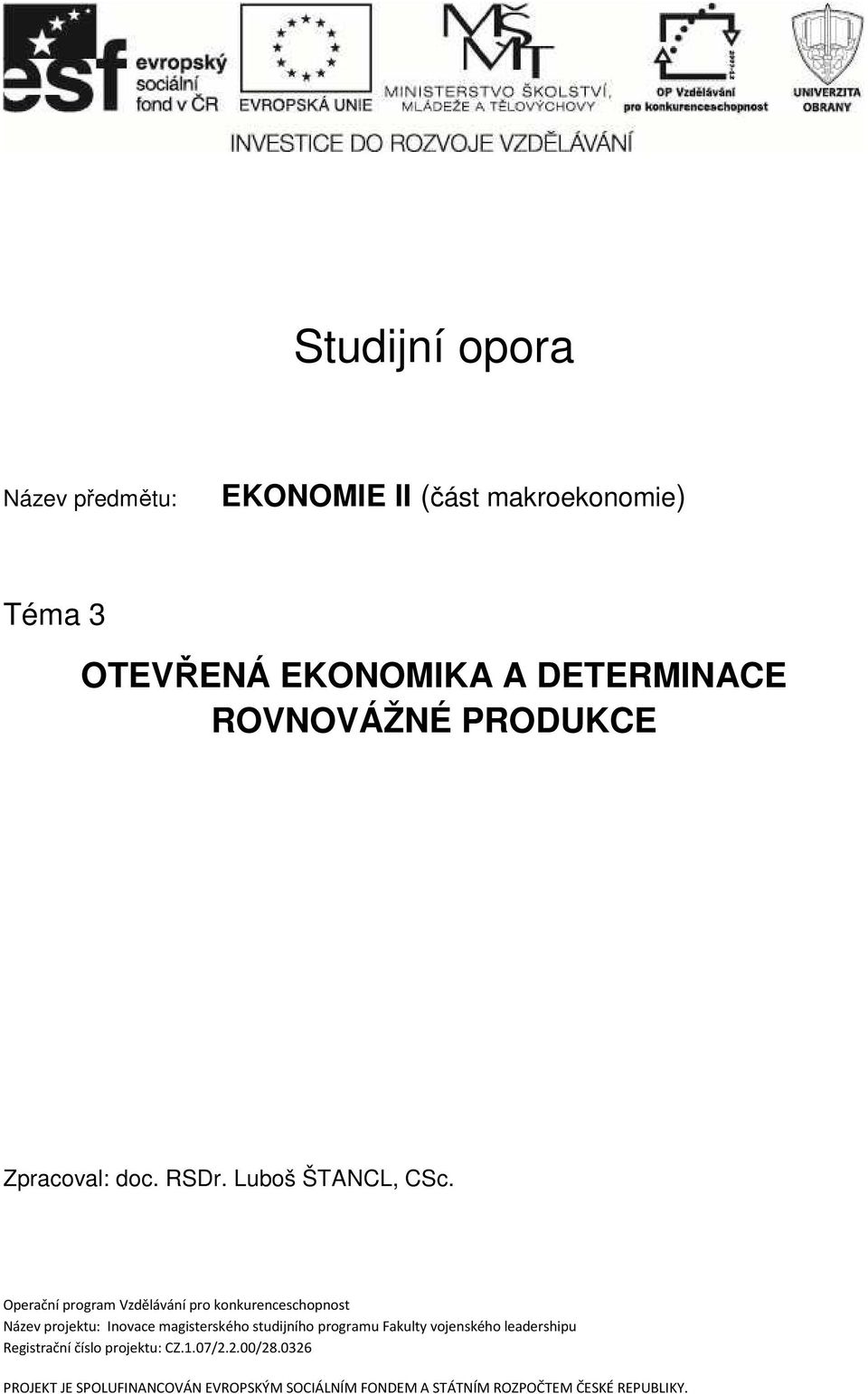 Operační program Vzdělávání pro konkurenceschopnost Název projektu: Inovace magisterského studijního programu