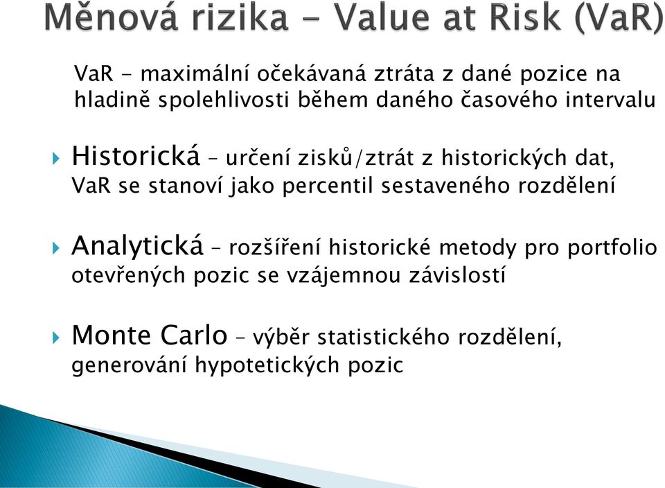 sestaveného rozdělení Analytická rozšíření historické metody pro portfolio otevřených pozic