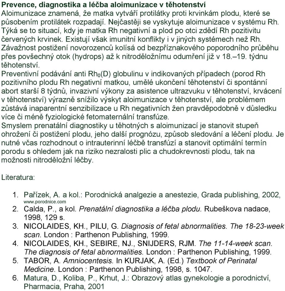 Existují však imunitní konflikty i v jiných systémech než Rh.
