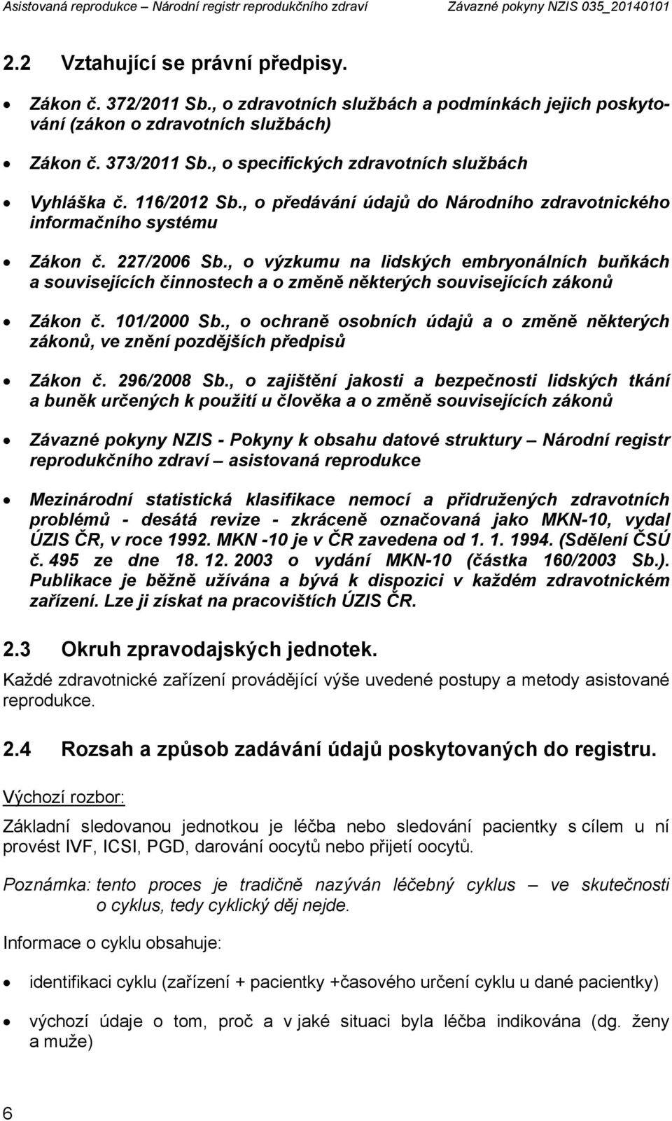 , o předávání údajů do Národního zdravotnického informačního systému Zákon č. 227/2006 Sb.