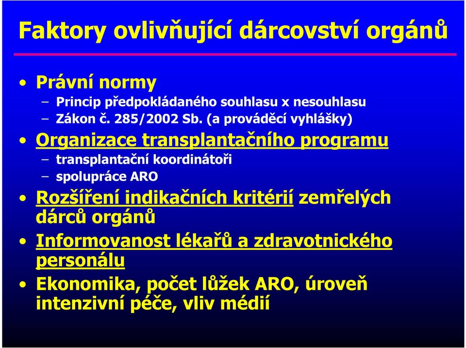 (a prováděcí vyhlášky) Organizace transplantačního programu transplantační koordinátoři