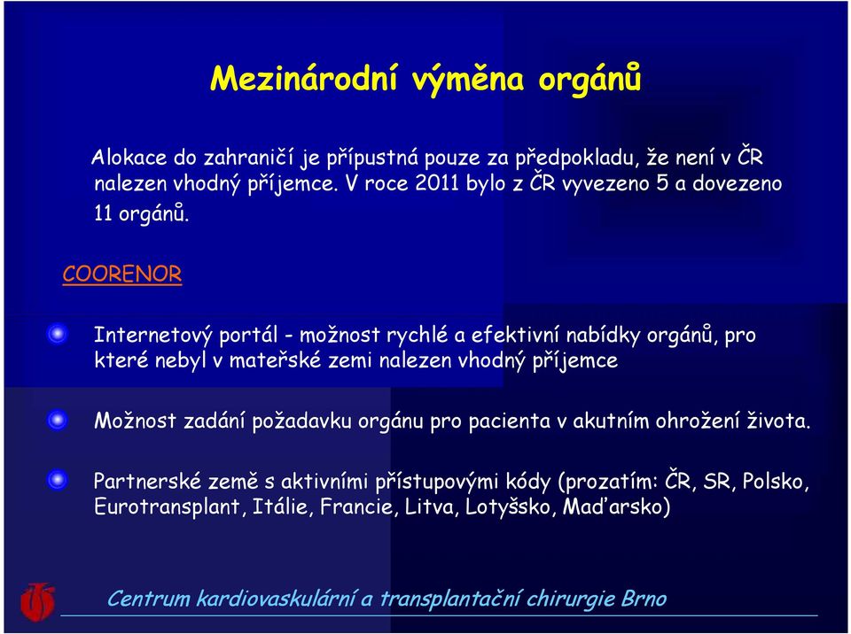 COORENOR Internetový portál - možnost rychlé a efektivní nabídky orgánů, pro které nebyl v mateřské zemi nalezen vhodný