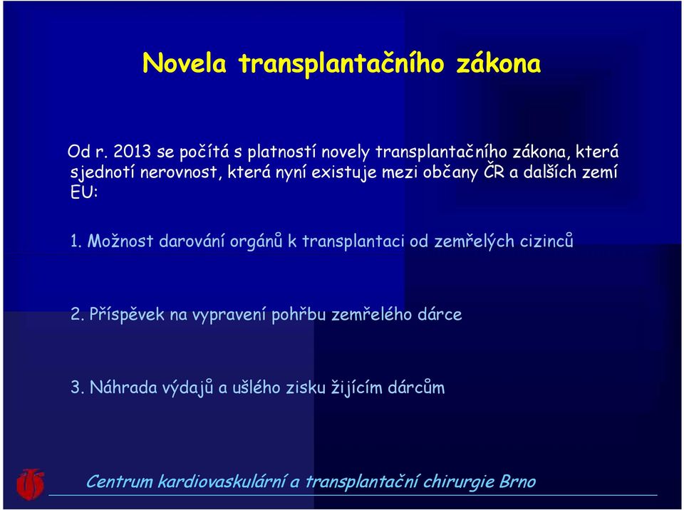 nerovnost, která nyní existuje mezi občany ČR a dalších zemí EU: 1.