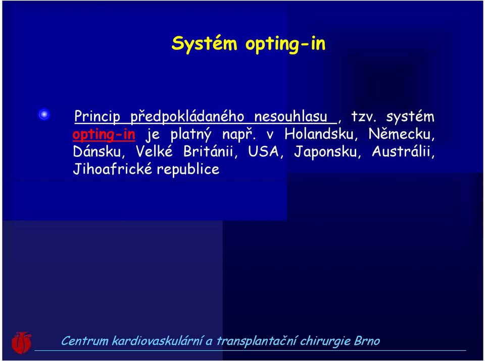 systém opting-in je platný např.