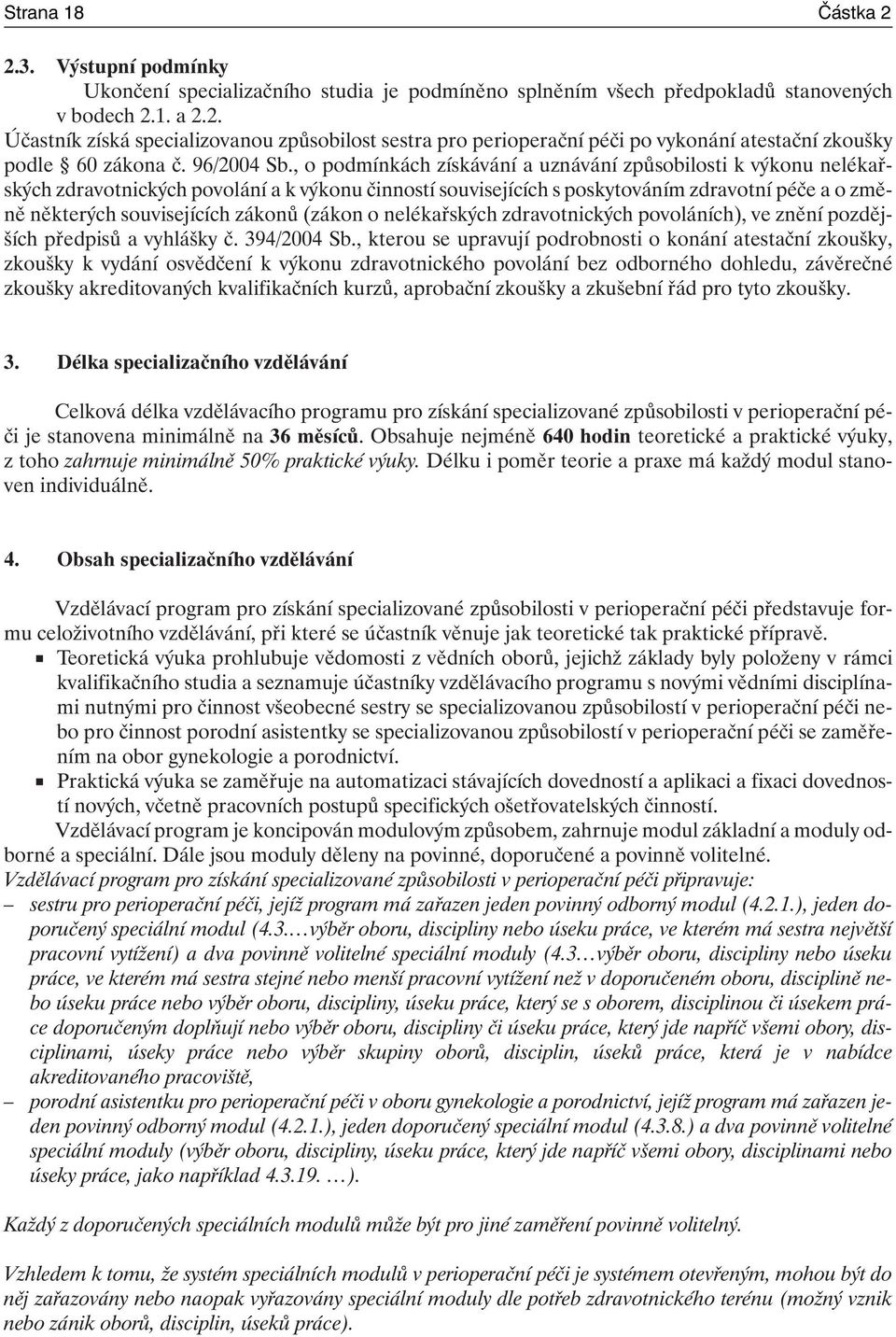 , o podmínkách získávání a uznávání způsobilosti k výkonu nelékařských zdravotnických povolání a k výkonu činností souvisejících s poskytováním zdravotní péče a o změně některých souvisejících zákonů