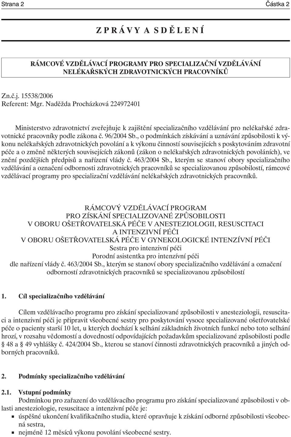 , o podmínkách získávání a uznávání způsobilosti k výkonu nelékařských zdravotnických povolání a k výkonu činností souvisejících s poskytováním zdravotní péče a o změně některých souvisejících zákonů