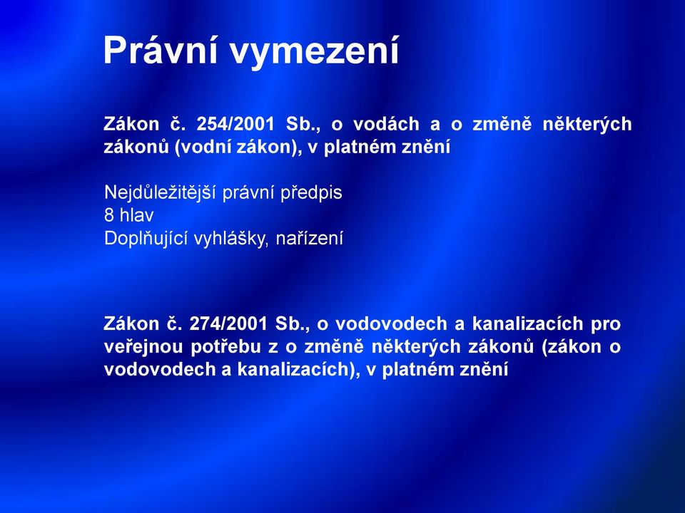 Nejdůležitější právní předpis 8 hlav Doplňující vyhlášky, nařízení Zákon č.