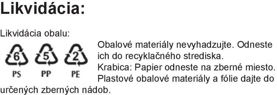 Krabica: Papier odneste na zberné miesto.