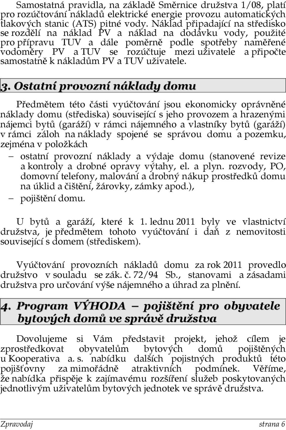 připočte samostatně k nákladům PV a TUV uživatele. 3.