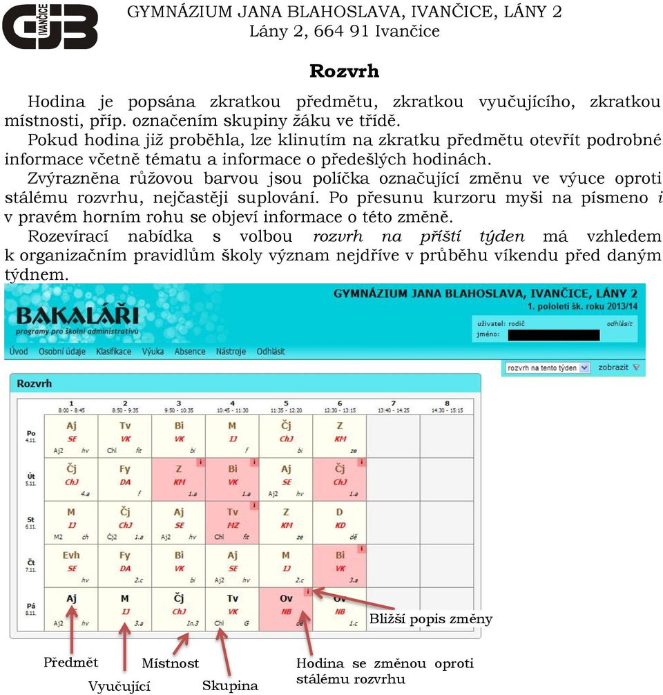 Zvýrazněna růžovou barvou jsou políčka označující změnu ve výuce oproti stálému rozvrhu, nejčastěji suplování.