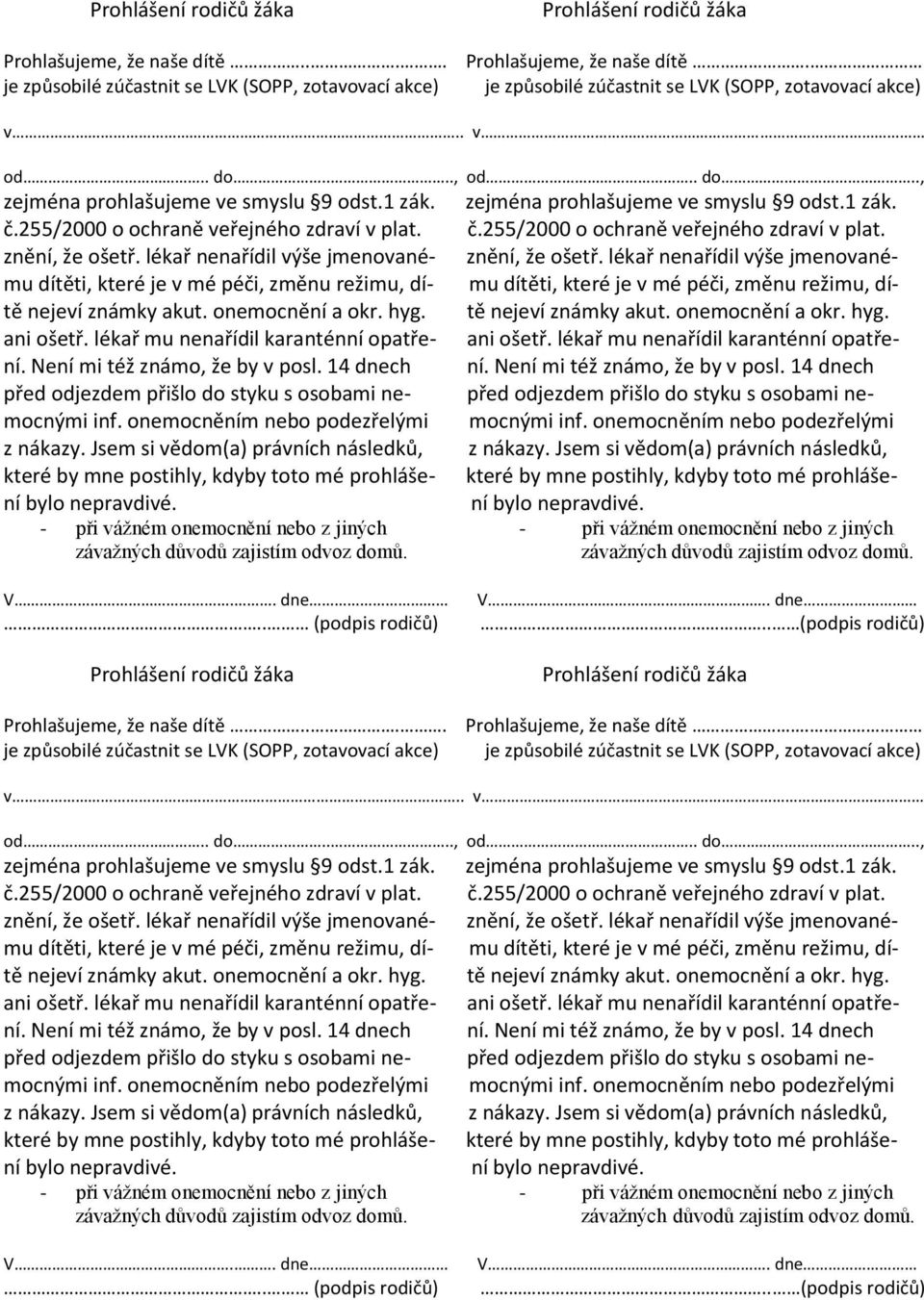 255/2000 o ochraně veřejného zdraví v plat. č.255/2000 o ochraně veřejného zdraví v plat. znění, že ošetř. lékař nenařídil výše jmenované- znění, že ošetř.