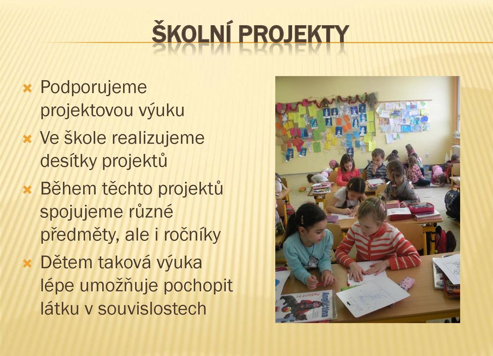 projektů spojujeme různé předměty, ale i ročníky