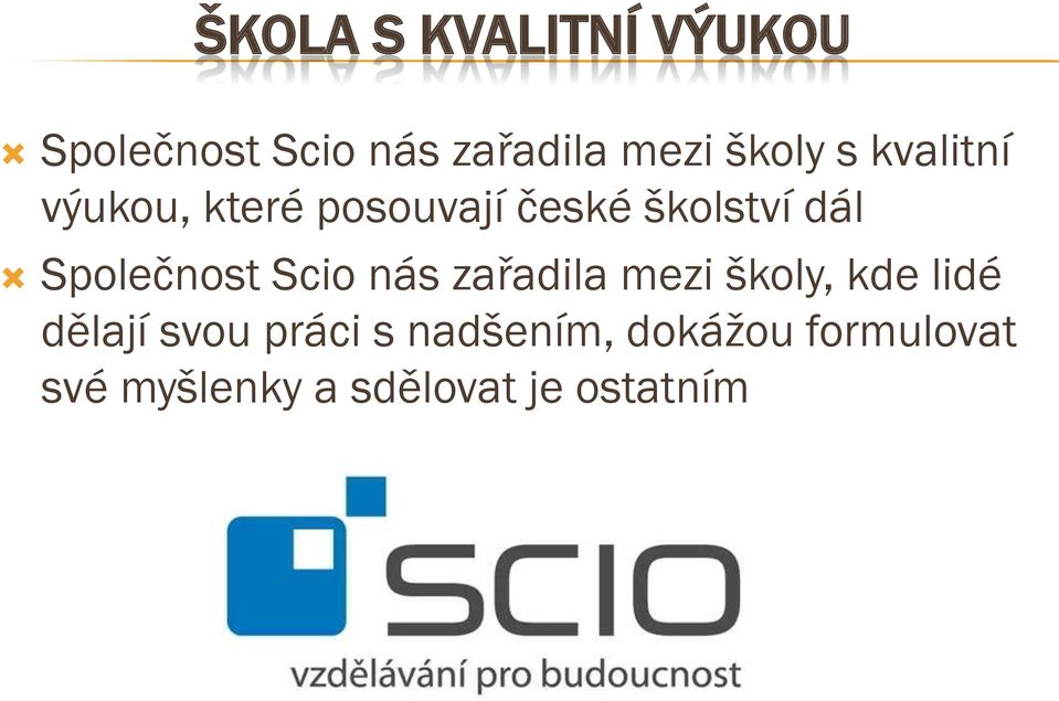 Společnost Scio nás zařadila mezi školy, kde lidé dělají svou