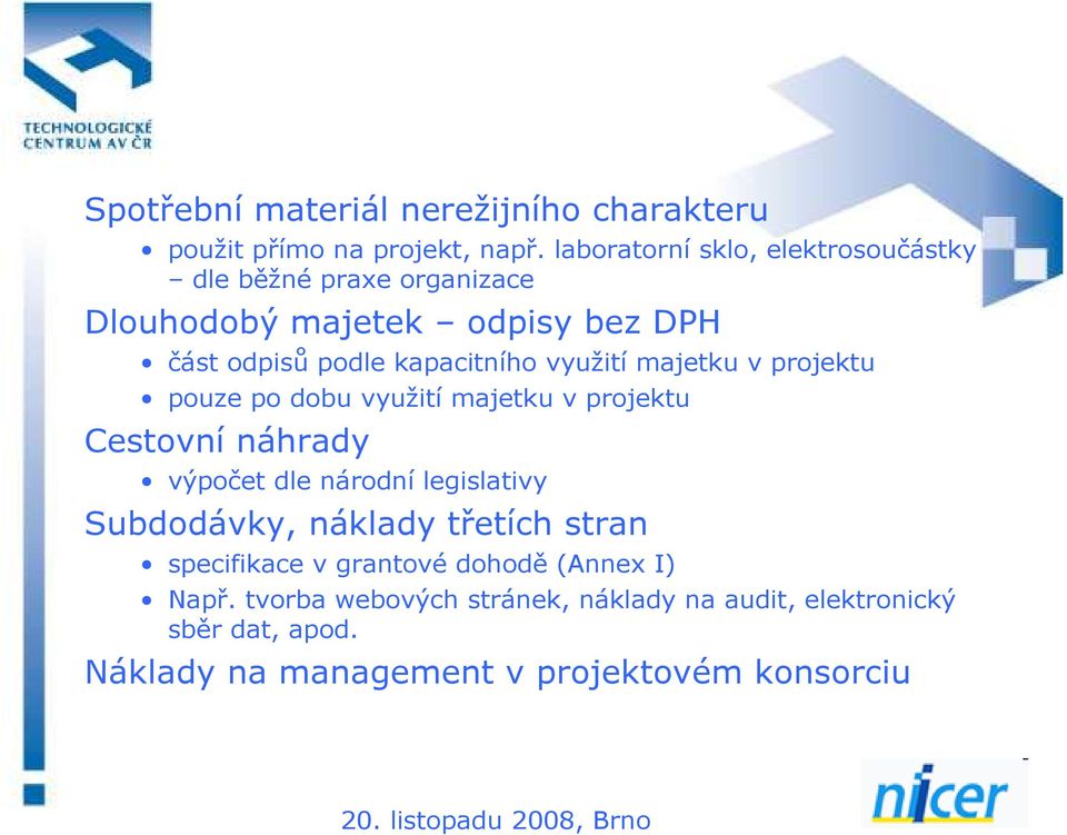 využití majetku v projektu pouze po dobu využití majetku v projektu Cestovní náhrady výpočet dle národní legislativy Subdodávky,