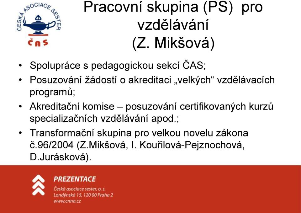 vzdělávacích programů; Akreditační komise posuzování certifikovaných kurzů