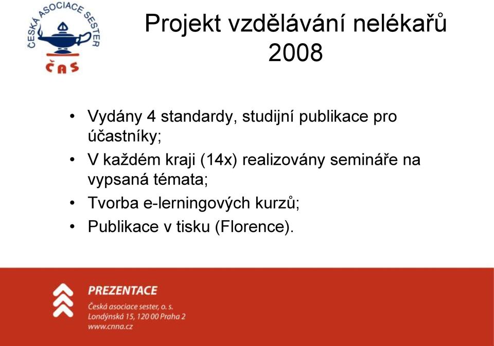 kaţdém kraji (14x) realizovány semináře na vypsaná