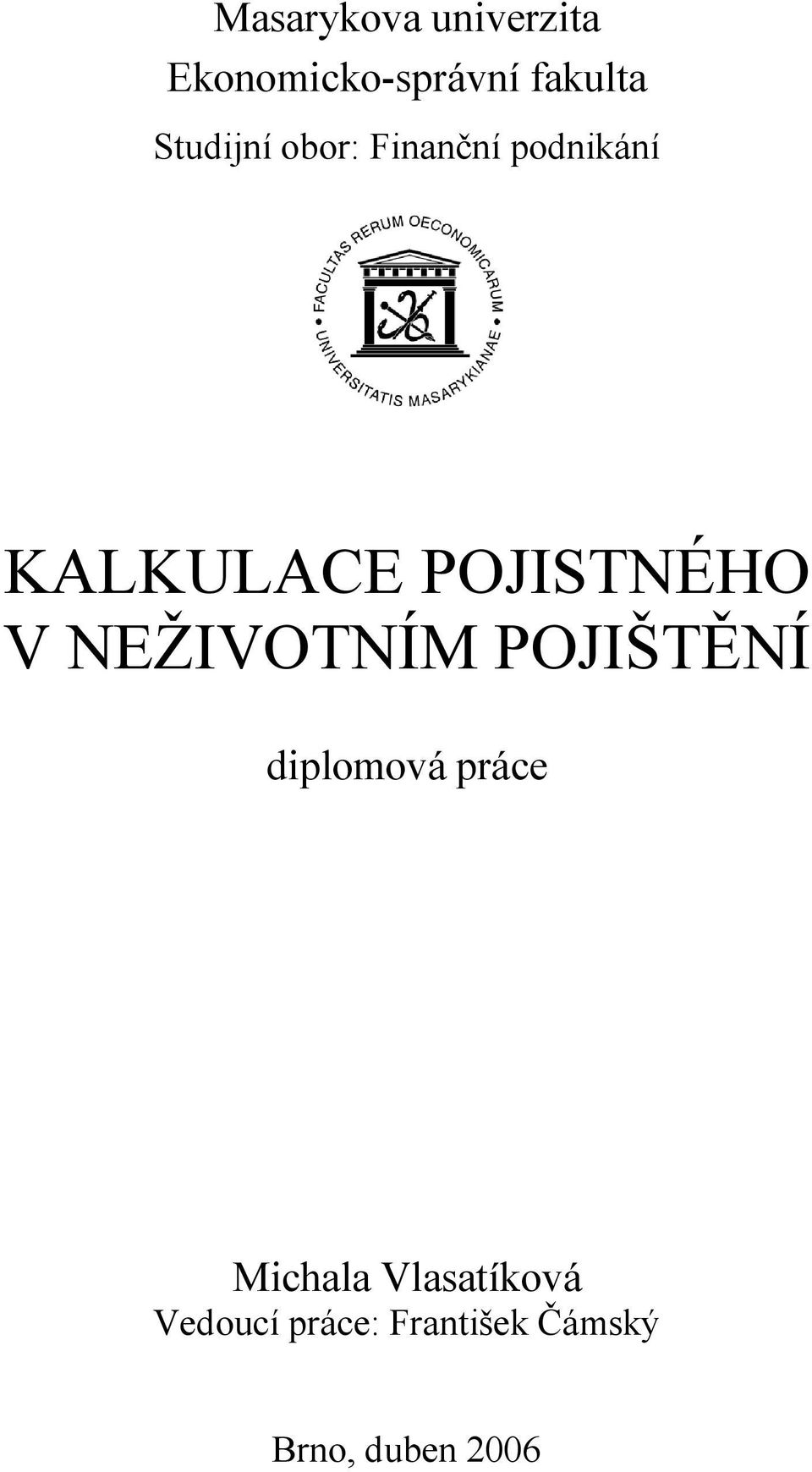 POJISTNÉHO V NEŽIVOTNÍM POJIŠTĚNÍ diplomová práce