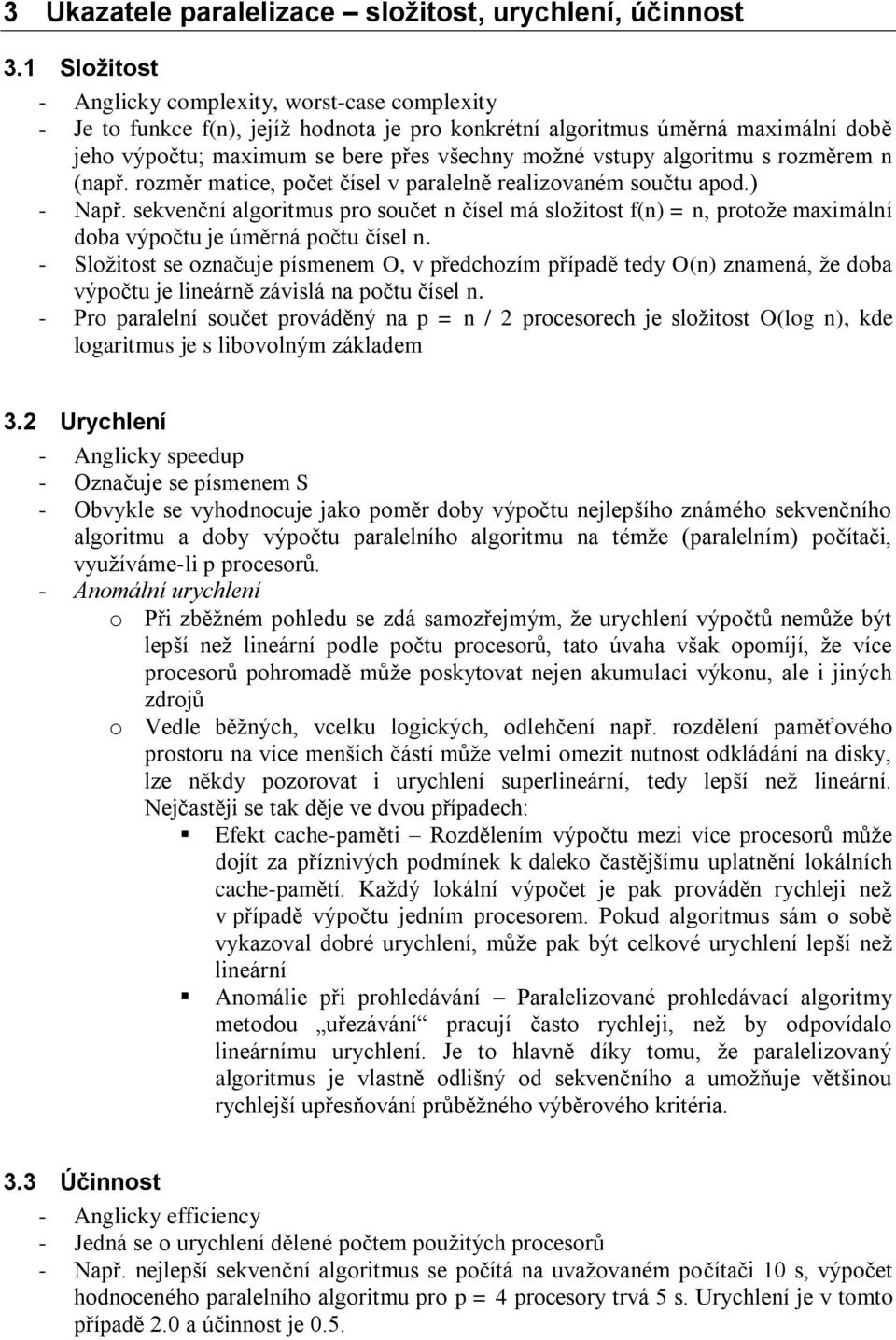 algoritmu s rozměrem n (např. rozměr matice, počet čísel v paralelně realizovaném součtu apod.) - Např.