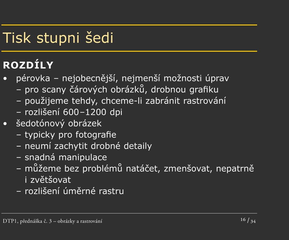 obrázek typicky pro fotografie neumí zachytit drobné detaily snadná manipulace můžeme bez problémů