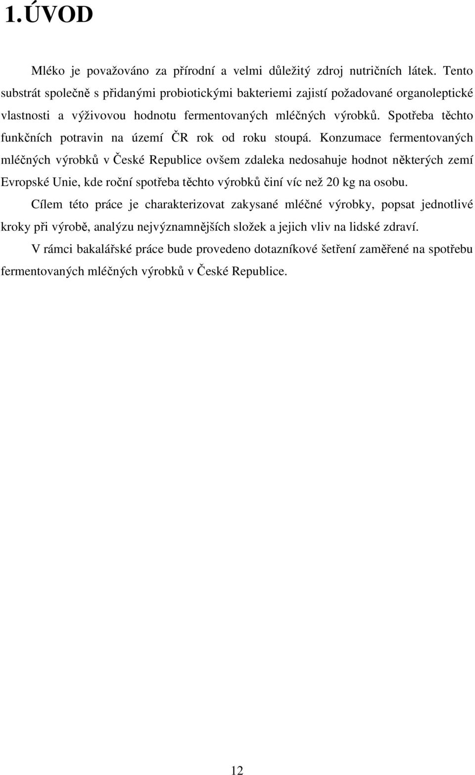 Spotřeba těchto funkčních potravin na území ČR rok od roku stoupá.