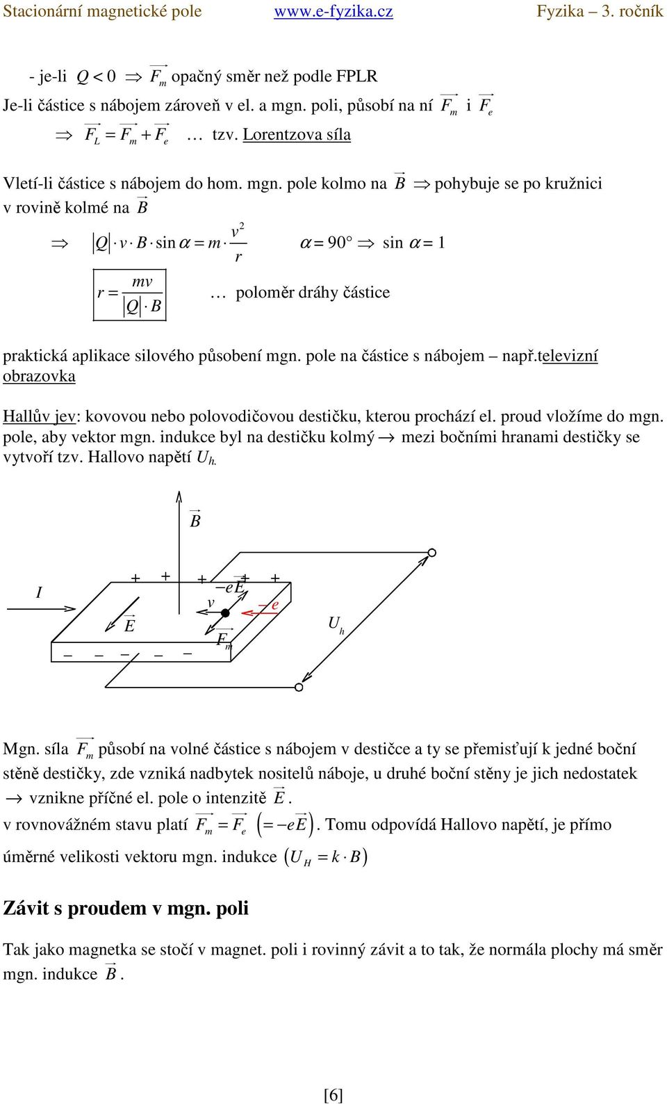 poe komo na pohybuje se po kužnici v ovině komé na 2 v Q v sinα = m α = 9 sin α = 1 = mv Q poomě dáhy částice paktická apikace siového působení mgn. poe na částice s nábojem např.