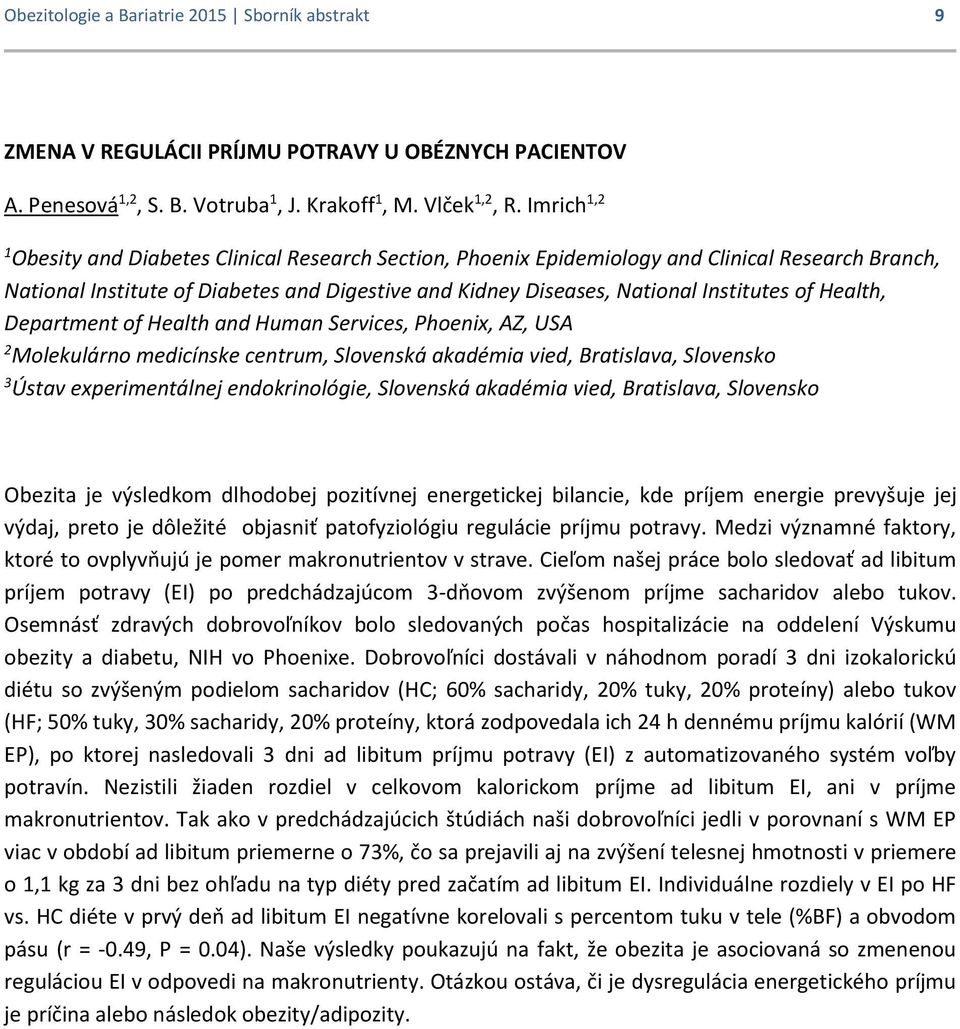 of Health, Department of Health and Human Services, Phoenix, AZ, USA 2 Molekulárno medicínske centrum, Slovenská akadémia vied, Bratislava, Slovensko 3 Ústav experimentálnej endokrinológie, Slovenská