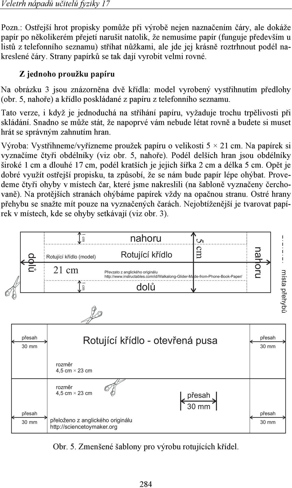 nůžkami, ale jde jej krásně roztrhnout podél nakreslené čáry. Strany papírků se tak dají vyrobit velmi rovné.