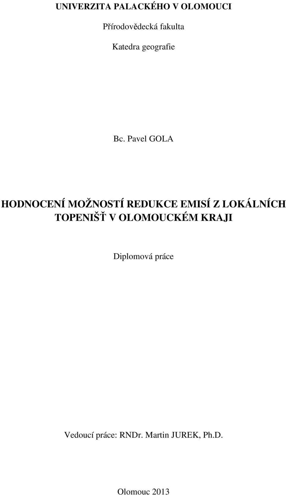 Pavel GOLA HODNOCENÍ MOŽNOSTÍ REDUKCE EMISÍ Z LOKÁLNÍCH