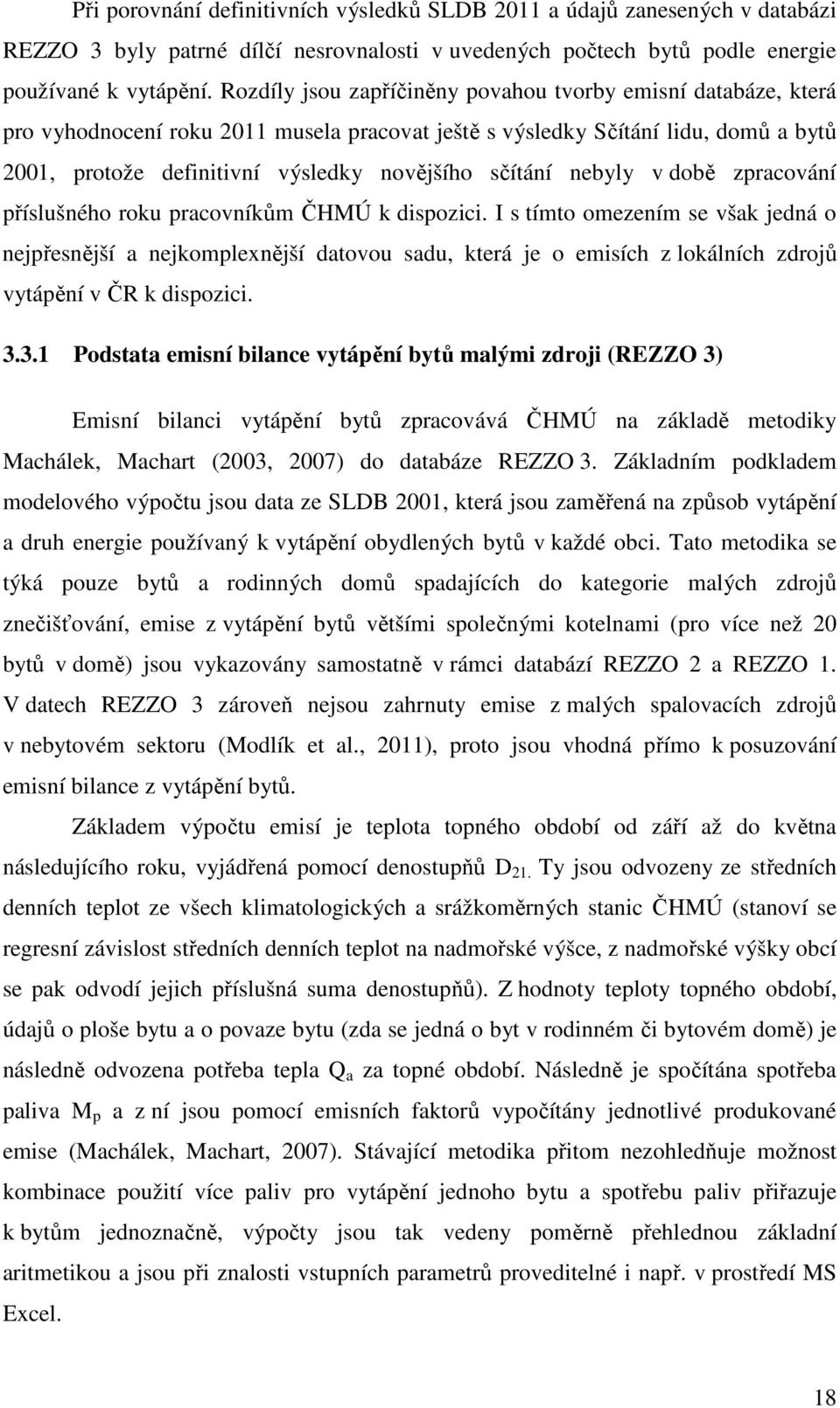 sčítání nebyly v době zpracování příslušného roku pracovníkům ČHMÚ k dispozici.