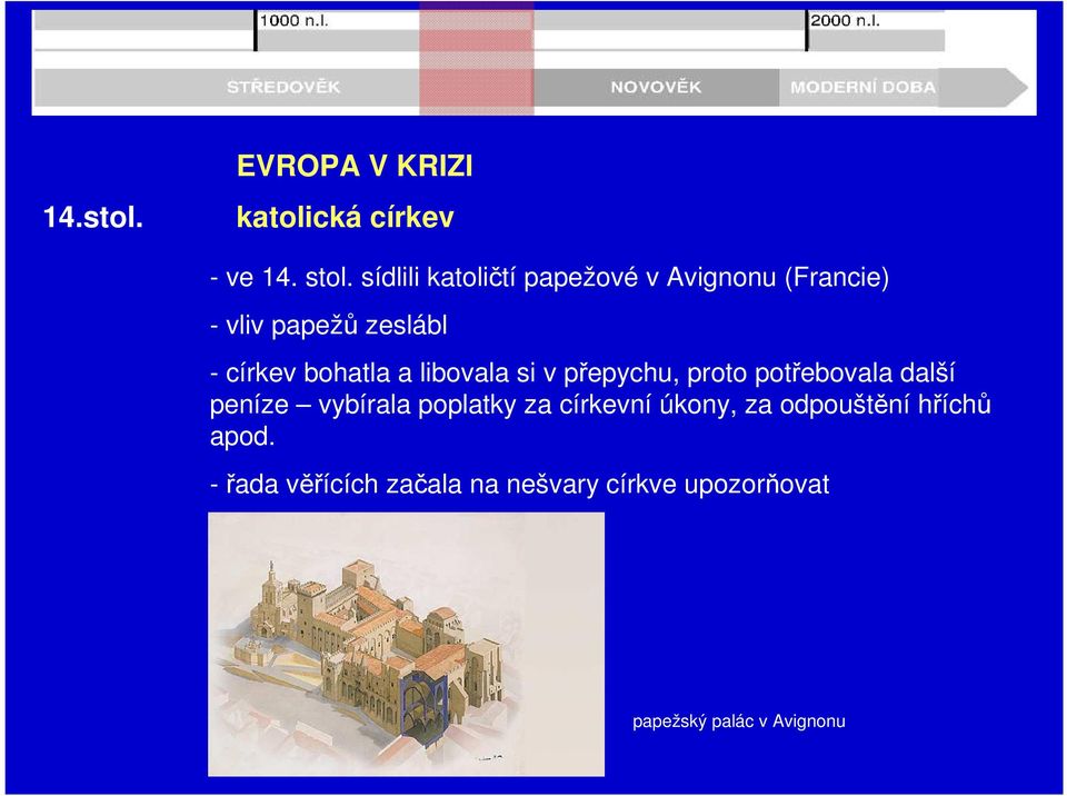 bohatla a libovala si v přepychu, proto potřebovala další peníze vybírala poplatky za