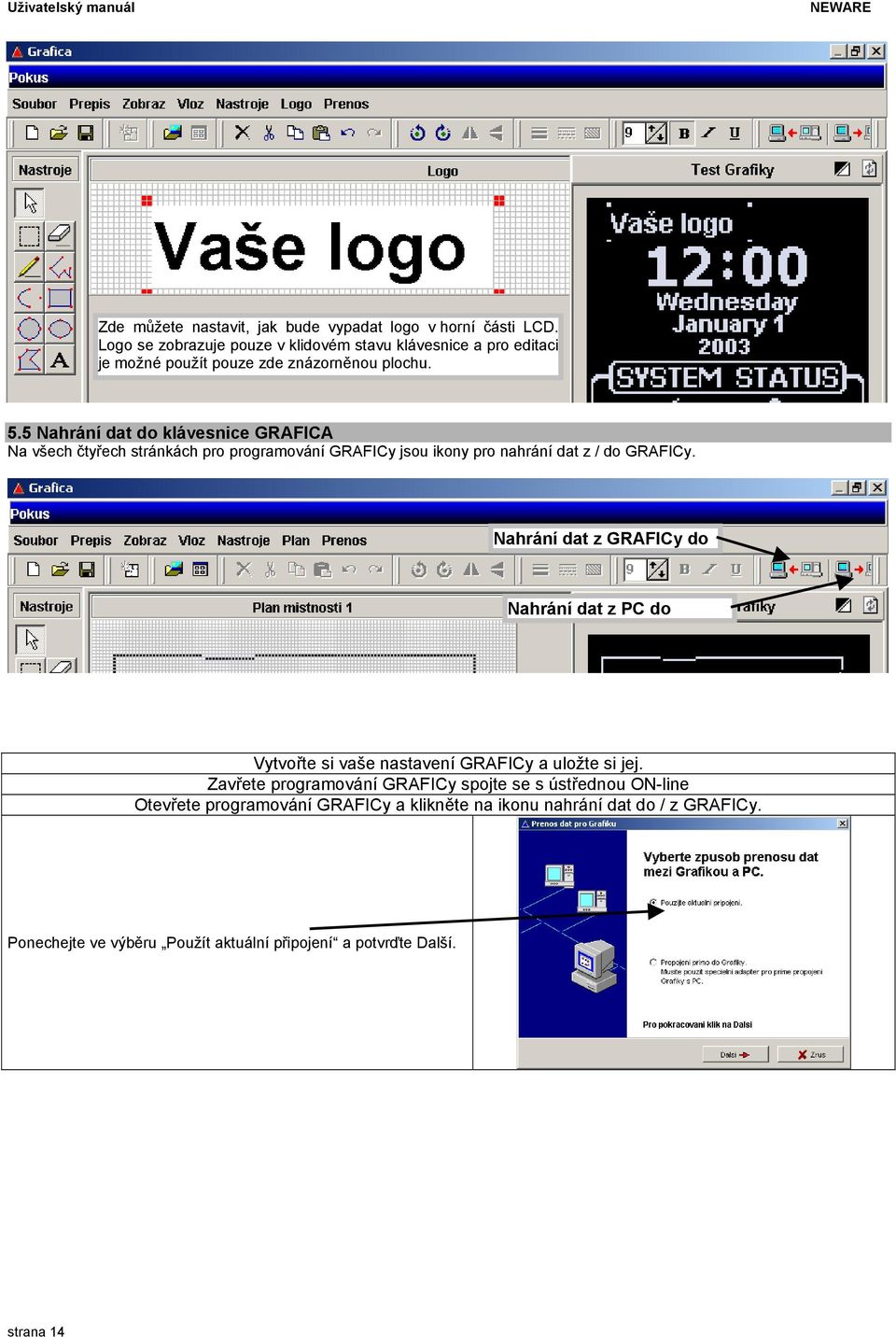5 Nahrání dat do klávesnice GRAFICA Na všech čtyřech stránkách pro programování GRAFICy jsou ikony pro nahrání dat z / do GRAFICy.