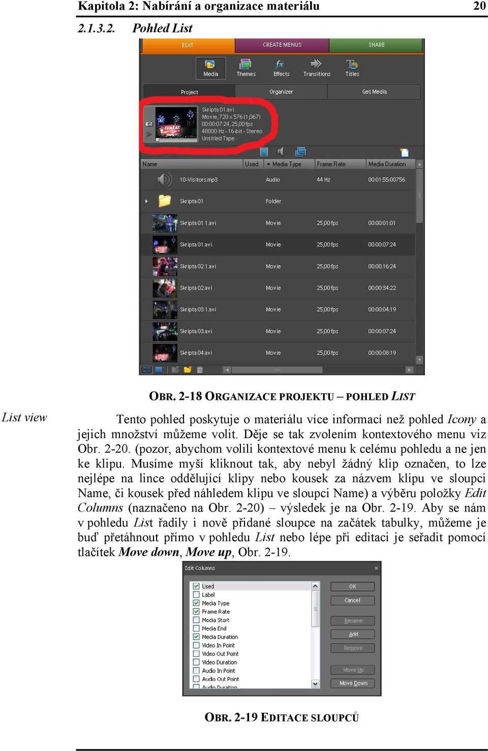(pozor, abychom volili kontextové menu k celému pohledu a ne jen ke klipu.