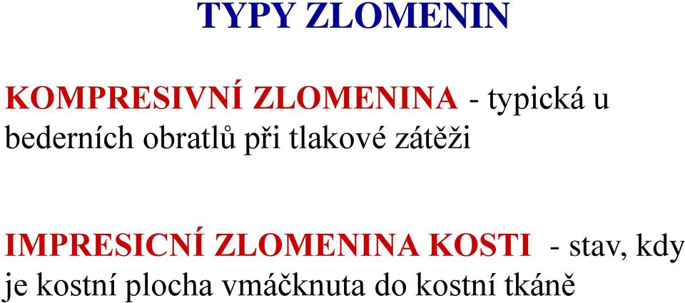 zátěži IMPRESICNÍ ZLOMENINA KOSTI - stav,