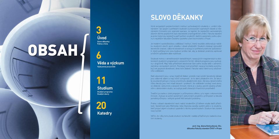 Je logické, že nejstarším samostatným oborem těchto polytechnik bylo stavitelské a kartografické umění.