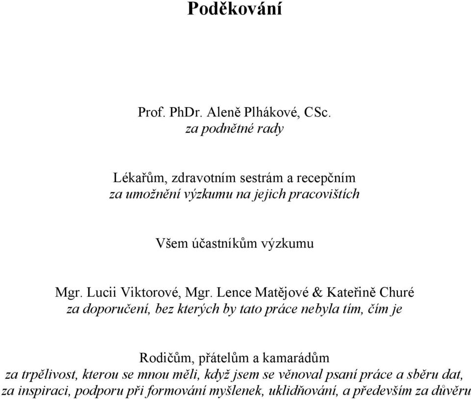 výzkumu Mgr. Lucii Viktorové, Mgr.