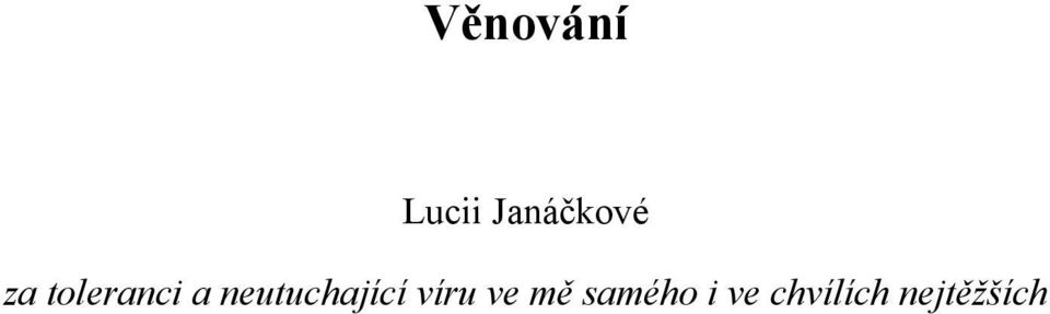a neutuchající víru ve
