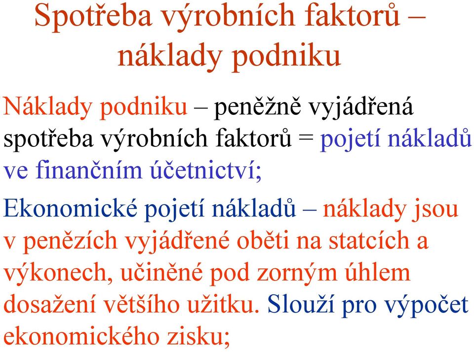 Ekonomicképojetí nákladů náklady jsou v penězích vyjádřenéoběti na statcích a