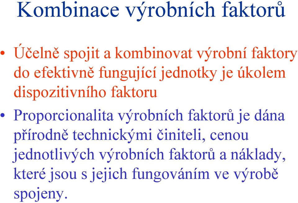 Proporcionalita výrobních faktorů je dána přírodně technickými činiteli,