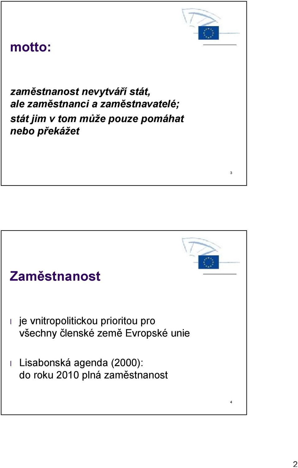 Zaměstnanost je vnitropolitickou prioritou pro všechny členské