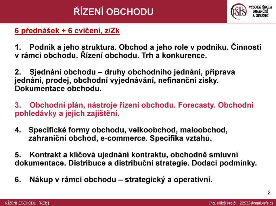 Obchodní plán, nástroje řízení obchodu. Forecasty. Obchodní pohledávky a jejich zajištění. 4.